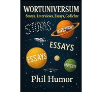 Wortuniversum: Storys, Interviews, Essays, Gedichte