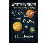 Wortuniversum: Storys, Interviews, Essays, Gedichte