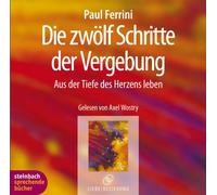 Wostry,Alex - Die zwölf Schritte der Vergebung. Aus der Tiefe des Herzens leben. 2 CDs