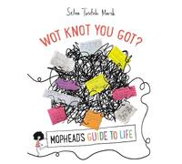 Wot Knot You Got?: Mophead's Guide to Life
