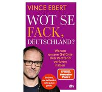 Wot Se Fack, Deutschland?: Warum unsere Gefühle den Verstand verloren haben | Ein mutiges Buch, das hoffentlich nicht jedem gefallen wird.