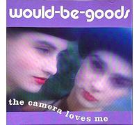 Would-Be-Goods - The Camera Loves Me