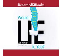Would I Lie to You?: The Amazing Power of Being Honest in a World That Lies