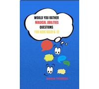 WOULD RATHER BOOKS FOR KIDS AGES 6-12: 100 Fun Scenarios about magical abilities for kids to let their imagination go wild and have fun and laughter with friends and family.
