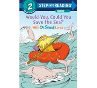 Would You, Could You Save the Sea? With Dr. Seuss's Lorax (Step into Reading)