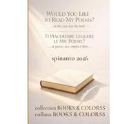 WOULD YOU LIKE TO READ MY POEMS? - TI PIACEREBBE LEGGERE LE MIE POESIE? ...in this case, buy the book - ...in questo caso, compra il libro (Books & Colors)
