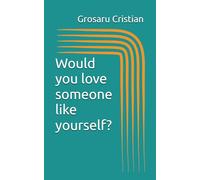 Would you love someone like yourself?