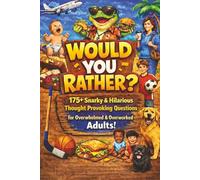 Would You Rather? | 175+ Snarky & Hilarious Thought Provoking Questions For Overwhelmed & Overworked Adults!: Clean, Quirky Humor for Adults Surviving ... & Thought Provoking Questions for All Ages)