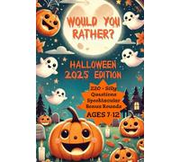 Would You Rather? 2025 Halloween Edition: 220+ Silly Questions, Spooky Bonus Rounds, and Giggles for Kids Aged 7-12 (Would You Rather? Series)