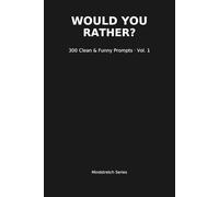 Would You Rather?: 300 Clean & Funny Prompts · Volume 1 (Mindstretch)