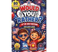 Would You Rather? 4th of July Edition: 80 Fun, Silly & Patriotic Would You Rather Questions for Kids | A Funny Independence Day Activity Book for Family, Friends, Summer Parties & Road Trips