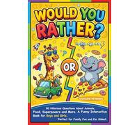 Would You Rather? 50 Hilarious Questions About Animals, Food, Superpowers and More: A Funny Interactive Book for Boys and Girls. Perfect for Family ... 4-8 (Would You Rather? Coloring Book Series)