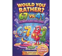 Would You Rather? 67 vs 41 Ultimate Aura Challenge: 750+ Hilarious Questions, Silly Jokes & Fun Activity Games for Boys & Girls Ages 7-13