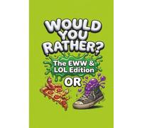 Would You Rather?: 80 Fun, Silly Questions for Kids Ages 7-10