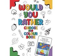 Would You Rather: A Fun Would You Rather Activity & Colouring Book for Kids Aged 6-9