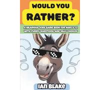 WOULD YOU RATHER?: A Hilarious Kids Game Book for Ages 6-12 With Funny Questions and Silly Choices