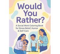 Would You Rather? A Social Work Coloring Book for Stress Relief, Humor & Self-Care: Stress Relief, Self-Care, and Humor for Child Welfare Professionals