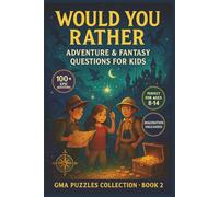 Would You Rather: Adventure & Fantasy Questions for Kids - 100+ Epic Choices for Young Explorers and Dreamers: Perfect for Ages 8-14 - Imagination ... Would You Rather for Kids & Families)