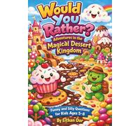 Would You Rather? Adventures in the Magical Dessert Kingdom!: 200 Funny Would You Rather Questions for Kids Ages 5-8 + Coloring Pages
