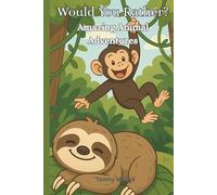 Would You Rather?: Amazing Animal Adventures