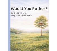 Would You Rather?: An Invitation to Play with Questions