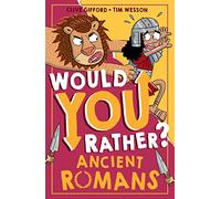 Would You Rather? Ancient Romans: A new illustrated children’s would you rather book on history and the past: Book 3