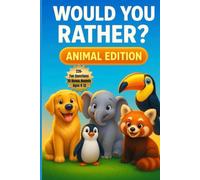Would You Rather? Animal Edition: 220+ Animal Would You Rather Questions for Kids Ages 8-13 - Fun, Creative & Perfect for Road Trips, Parties & Family Time (Would You Rather? Series)