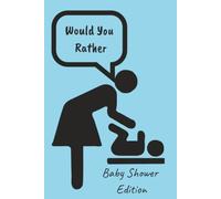Would You Rather - Baby Shower Book | BLUE: 150+ Hilarious, cringy and awkward baby scenarios to choose from. Suitable for all ages.