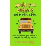 Would You Rather? Back to School Edition: 100+ silly, hilarious, gross scenarios to make your first week way more fun (Would You Rather? by Giggle Kids Books)