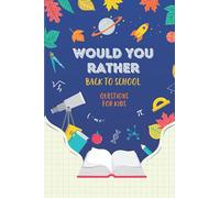 Would You Rather: Back to School: Questions for Kids: 1 (Would You Rather: Book for Kids)