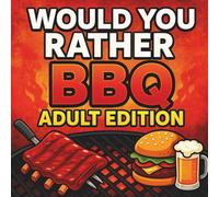 Would You Rather?: BBQ Edition for Adults