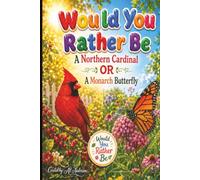 Would You Rather Be: A Northern Cardinal or a Monarch Butterfly