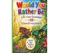 Would You Rather Be: A Rainbow Grasshopper or a Cairns Birdwing Butterfly