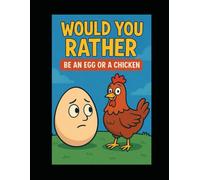 WOULD YOU RATHER:: Be an Egg or a Chicken?