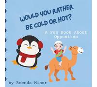Would You Rather Be Cold or Hot?: A Fun Book About Opposites (Would You Rather Books)
