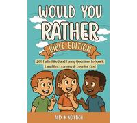 Would You Rather Bible Edition: 200 Faith-Filled and Funny Questions to Spark Laughter, Learning & Love for God