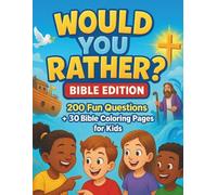 Would You Rather? Bible Edition - 200 Fun Questions + 30 Bible Coloring Pages for Kids: A Christian “Would You Rather” Game & Activity Book for Kids ... Through Silly Choices and Creative Coloring