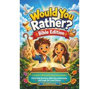 Would You Rather? Bible Edition: A Faith-Filled and Funny Game Book Full of Silly Questions, Bible Story Adventures, and Laugh-Out-Loud Choices - The Perfect Christian Gift for Kids