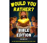 Would You Rather Bible Edition for Kids 8-12: 200+ Funny Christian-Themed Questions for Boys, Girls, Juniors, & Tweens (Ultimate Children's Activity Book Collection for Every Occasion)