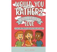 Would You Rather? Bible Edition: Love: A Fun, Faith-Filled Devotional for Kids and Families!