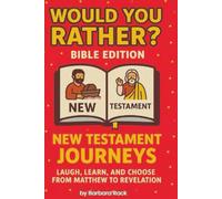 Would You Rather? Bible Edition - New Testament Journeys: 145+ Silly and Faith-Filled Questions to Laugh, Learn & Choose from Matthew to Revelation (Would You Rather? Bible Series)