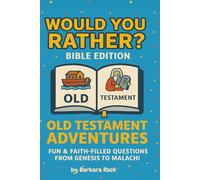 Would You Rather? Bible Edition - Old Testament Adventures: 195 Bible Questions + 39 Fun Facts to Explore the Old Testament (Would You Rather? Bible Series)