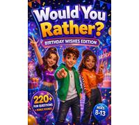 Would You Rather? Birthday Wishes Edition: 220+ Fun Questions and Bonus Rounds, Silly Birthday Party Game Book for Kids Ages 8-13 (Would You Rather? Series)
