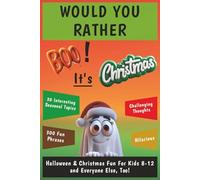 WOULD YOU RATHER: BOO! It's Christmas: Halloween & Christmas Fun For Kids 8-12 and Everyone Else, Too!