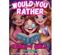 Would You Rather Book for Girls - Sleepover Edition - 200+ Silly, Challenging, and Funny Questions for Juniors and Tweens (Ultimate Children's Activity Book Collection for Every Occasion)