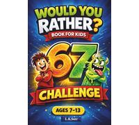 Would You Rather Book for Kids: 126 Hilarious, Creative & Clever Questions in 7 Challenge Levels Screen-Free Family Game Night & Road Trip Activity Book for Ages 7-13