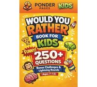 Would You Rather Book for Kids: 250+ Funny Questions with Bonus Challenges & Lightning Rounds (Ages 7-13) (Ponder Pages)