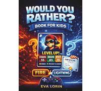Would You Rather Book for Kids: 300 Hilarious Questions & Screen-Free Games for Family Fun, Parties & Road Trips (Ages 7-12) (Six-Seven Level-Up Series)