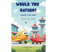 Would You Rather Book For Kids | 300+ Silly, Fun and Engaging Questions to Make You Laugh | Hours Of Fun 5-12 Yrs.