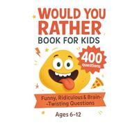 Would You Rather Book for Kids: 400 Funny, Ridiculous & Brain-Twisting Questions for Endless Giggles! for travel, Holidays, and party games, gift for kids and parents
